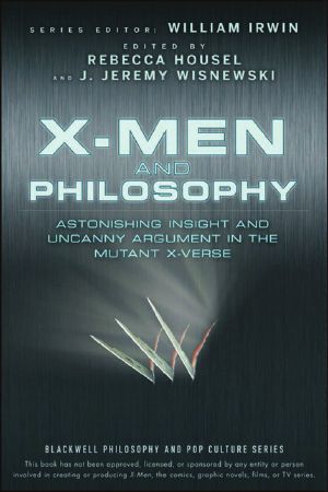 [Blackwell Philosophy and Pop Culture 12] • X-Men and Philosophy